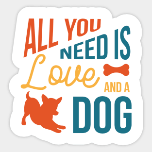 All you need is love and dog Sticker